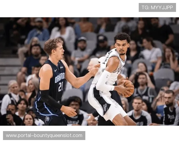 魔术vs马刺：内线对决，文班亚马与班凯罗的状元较量